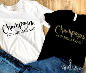 Champagne for Breakfast Shirt, Cute Brunch Graphic Tee