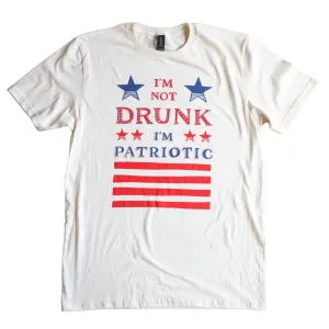 I'm Not Drunk I'm Patriotic T-Shirt