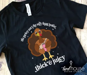 Thick & Juicy Turkey, Funny Thanksgiving Shirt