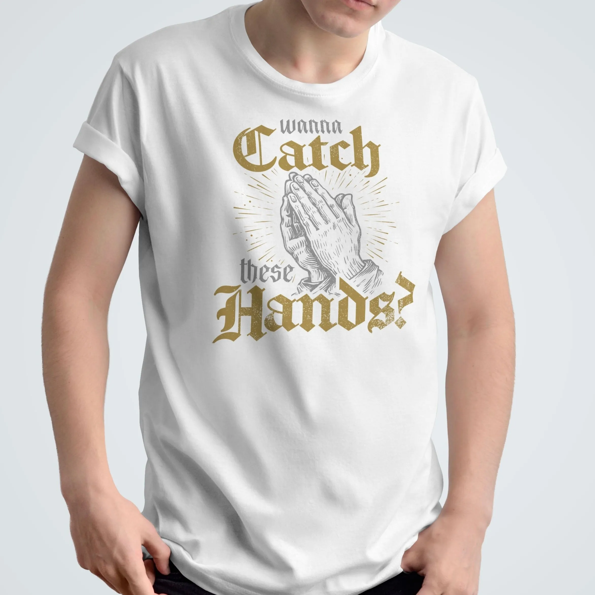 Wanna Catch These Hands? - Unisex T-Shirt