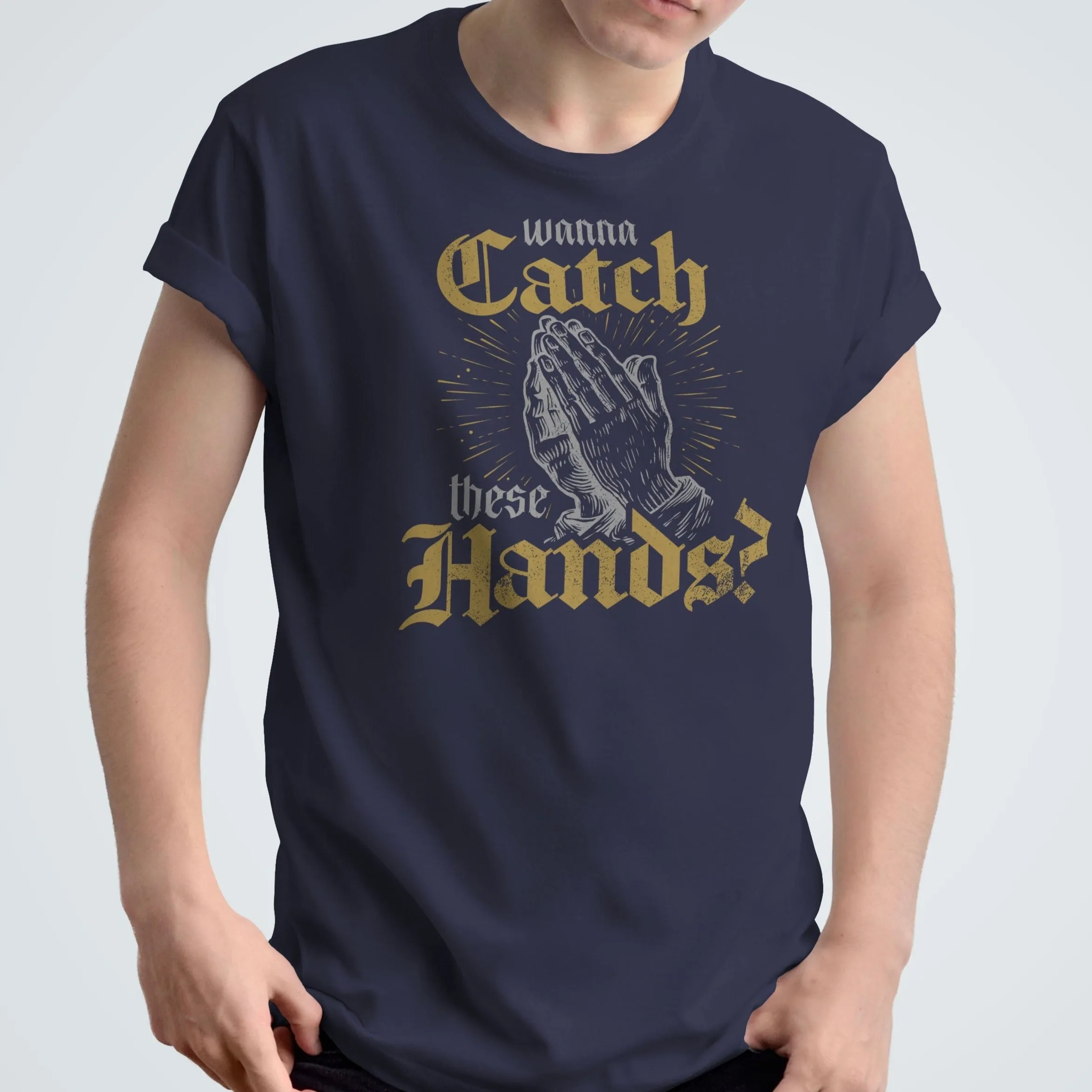 Wanna Catch These Hands? - Unisex T-Shirt