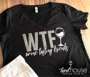 WTF Wine Tasting Friends Funny Shirt, Pick Any 2 Colors